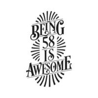 Being 58 Is Awesome - 58th Birthday Typographic Design vector