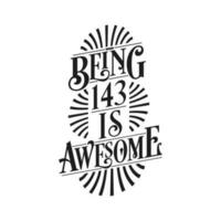 Being 143 Is Awesome - 143rd Birthday Typographic Design vector