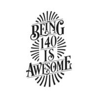 Being 140 Is Awesome - 140th Birthday Typographic Design vector