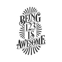 Being 123 Is Awesome - 123rd Birthday Typographic Design vector