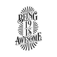Being 19 Is Awesome - 19th Birthday Typographic Design vector