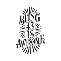 Being 43 Is Awesome - 43rd Birthday Typographic Design vector