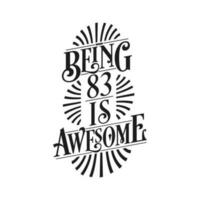 Being 83 Is Awesome - 83rd Birthday Typographic Design vector