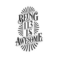 Being 113 Is Awesome - 113th Birthday Typographic Design vector