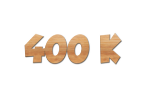 400 k subscribers celebration greeting Number with oak wood design png