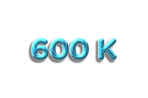 600 k subscribers celebration greeting Number with plastic design png