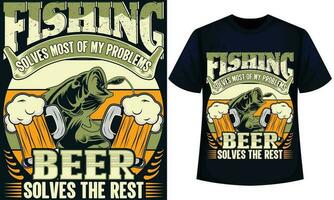 FISHING SOLVES MOST OF MY PROBLEMS BEER SOLVES THE REST. fishing t-shirt design vector