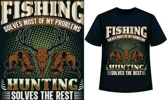 FISHING SOLVES MOST OF MY PROBLEMS HUNTING  SOLVES THE REST. fishing t-shirt design vector