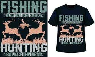 FISHING SOLVES MOST OF MY PROBLEMS HUNTING  SOLVES THE REST. fishing t-shirt design vector