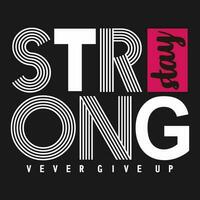 stay strong slogan vector typography design