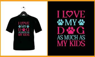 I Love My Dog As much as my kids - Typography vector t shirt design