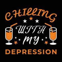 Chilling With My Depression Quote Typography T Shirt Design Template vector