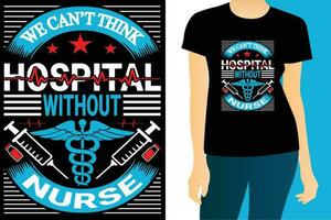 We can't think hospital without nurse typography vector t-shirt design. Perfect for print items and bags, poster, card, template, banner. Handwritten vector illustration. Isolated on black background.