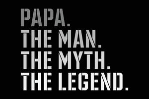 Papa The Man The Myth The Legend  Funny Father's Day T-Shirt Design vector