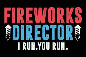 Fireworks director i run you run funny 4th of July t-shirt vector