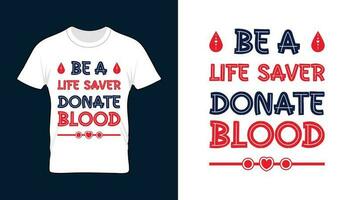 ser un vida ahorrador donar sangre - mundo sangre donante día camiseta diseño vector