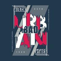 black bad vibes urban city text frame, graphic t shirt design, typography vector, illustration, casual style vector