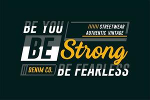 Be Strong slogan typography design for t shirts vector