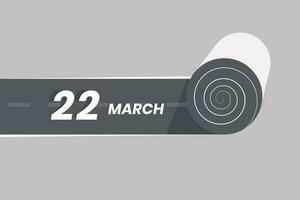 March 22 calendar icon rolling inside the road. 22 March Date Month icon vector illustrator.