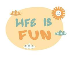 Slogan LIFE IS FUN in 1970 style with sun and clouds. Perfect retro print for tee, poster, card, sticker. vector