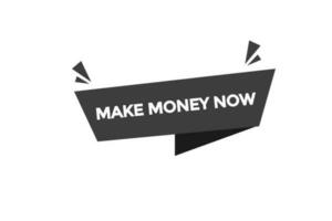 make money now  vectors.sign label bubble speech make money now vector