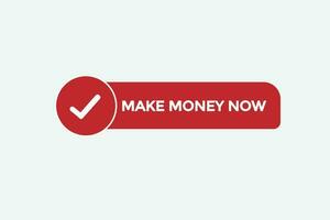 make money now  vectors.sign label bubble speech make money now vector