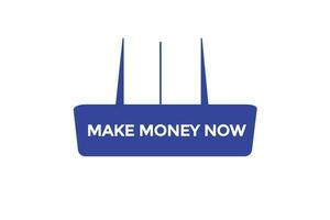 make money now  vectors.sign label bubble speech make money now vector