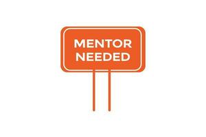 mentor needed  vectors.sign label bubble speech mentor needed vector