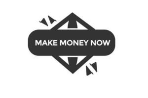 make money now  vectors.sign label bubble speech make money now vector