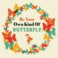 Be your own kind of Butterfly T-shirt design for women vector