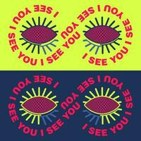 Bright posters I see you with eyes and the sign of infinity. Bright neon colors, geometric shapes. vector