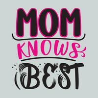 mom knows best mother's day t-shirt,mother's day t-shirt design, vector