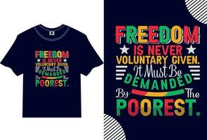 Freedom Is Never Voluntary Given. It Must Be Demanded By The Poorest vector