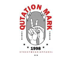 Quitation mark symbol, Peace t shirt design, vector graphic, typographic poster or tshirts street wear and Urban style