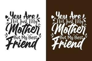 You Are Not Just My Mother But My Best Friend vector