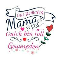 Gut rematch mama gulch bin toll Geworeden, Mother's day shirt print template,  typography design for mom mommy mama daughter grandma girl women aunt mom life child best mom adorable shirt vector