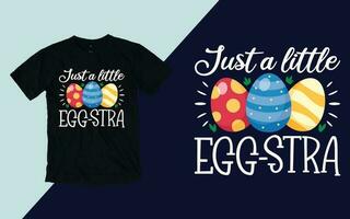 Just A Little Egg-stra, Easter T shirt vector