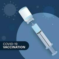 Covid-19 Vaccination Poster Design With Syringe Inside Vaccine Bottle On Blue Virus Affected Background. vector