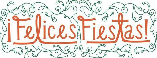 Lettering of the words Felices Fiestas. Vector illustration. Typography Design . calligraphic