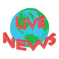 World news icon isometric vector. Inscription live news on planet background vector