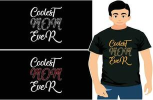Coolest Mom Ever, Mom T-shirt Desing, Typography Mother's Day Desing Cool MOM, Mother's Day, Mothers Day Gift, Mom Shirt. vector