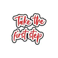 Take the first step motivational and inspirational lettering colorful style text typography t shirt design on white background vector