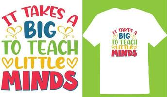 It Takes A Big To Teach Little Minds T-shirt vector