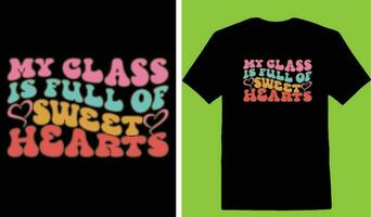 My Class Is Full Of Sweet Hearts T-shirt vector