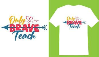 Only Brave Teach T-shirt vector