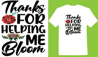 Thanks For Helping Me Bloom T-shirt vector