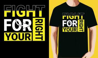 Fight for your right T-shirt Design vector