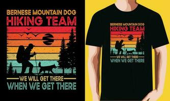 Bernese mountain dog hiking team we will get there when we get there T-shirt Design. vector