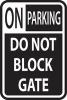 Do Not Block Gate Sign, No Parking Sign vector