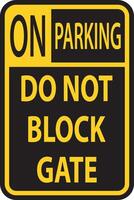 Do Not Block Gate Sign, No Parking Sign vector